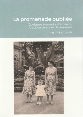 La promenade oubliée. Souvenirs d'enfance, d'adolescence et de jeunesse