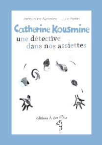 Catherine Kousmine, une détective dans nos assiettes