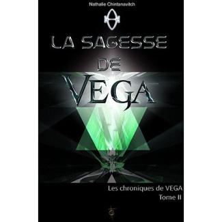 Les chroniques de Véga. Tome 2 : La sagesse de Vega