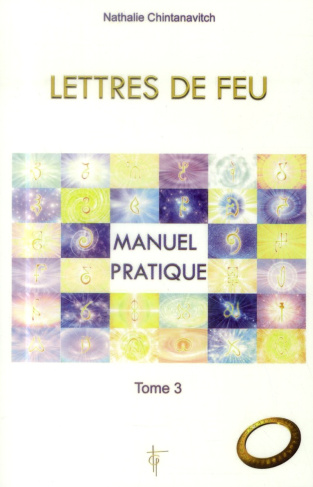 Lettres de feu. Tome 3, Manuel pratique