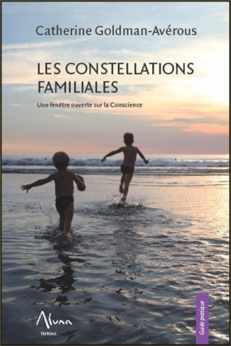 Les constellations familiales. Une fenêtre ouverte sur la conscience