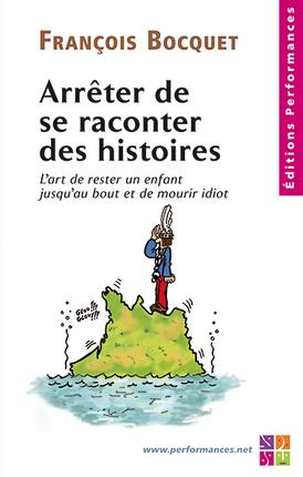 Arreter de se raconter des histoires