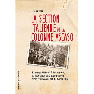 La section italienne de la colonne Ascaso. Hommage à Nino et à ses copains, combattants de la libert