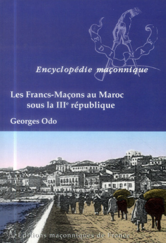 LES FRANCS-MACONS AU MAROC SOUS LA IIIE REPUBLIQUE