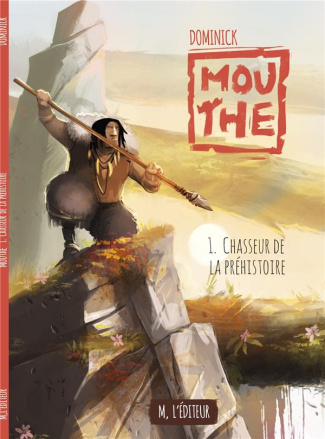 Mouthe Tome 1 : Chasseur de la préhistoire