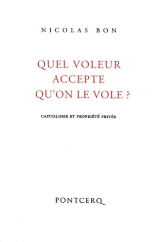 Quel voleur accepte qu'on le vole ? Capitalisme et propriété privée