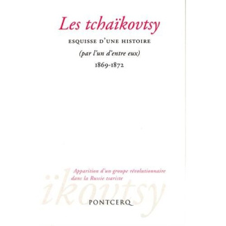 Les tchaïkovtsy. Esquisse d'une histoire (par l'un d'entre eux) 1869-1872