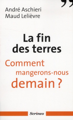 La fin des terres. Comment mangerons-nous demain ?