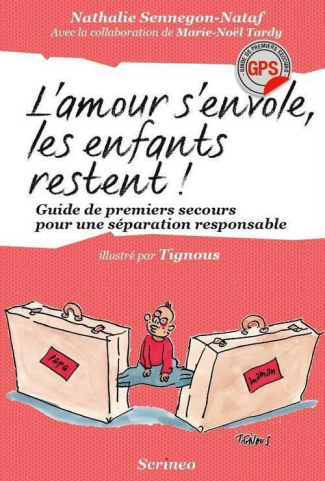 L'amour s'envole les enfants restent ! Guide de premiers secours pour une séparation responsable