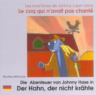 Les aventures de Johnny Lapin dans Le coq qui n'avait pas chanté. Edition bilingue français-allemand
