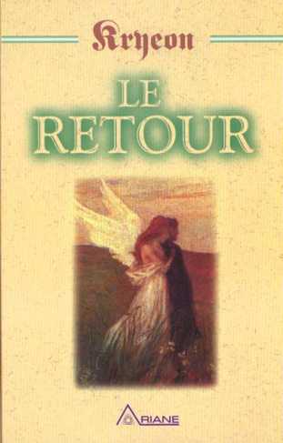 LE RETOUR. Parabole de Kryeon, L'histoire de Michaël Thomas et des sept anges