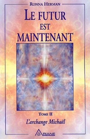 L'archange Michaël. Tome 2, Le futur est maintenant