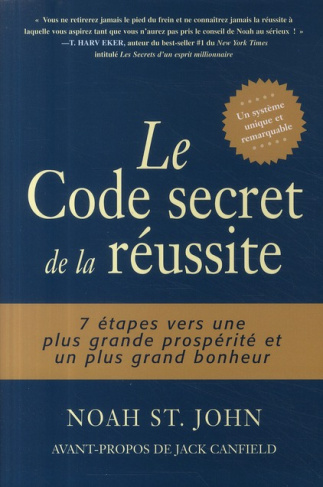 Le Code secret de la réussite. 7 étapes vers une plus grande prospérité et un plus grand bonheur