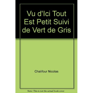 Vu d'ici tout est petit suivi de vert de gris