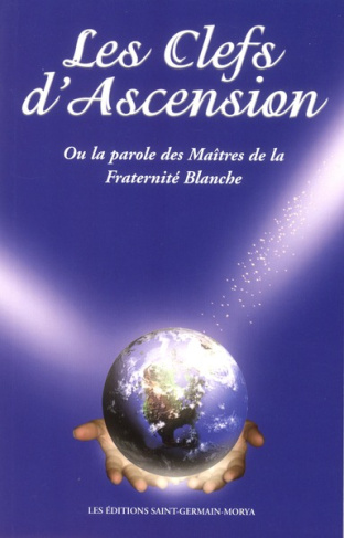 Les clefs d'Ascension. Ou la parole des Maîtres de la Fraternité Blanche