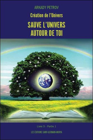 Création de l'univers - Sauve l'univers autour de toi / Livre 3 - Partie 1 : Sauve l'Univers autour