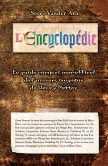 ENCYCLOPEDIE - GUIDE COMPLET UNIVERS MAGIQUE DE HARRY POTTER