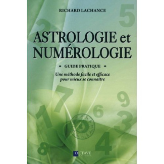 Astrologie et numérologie. Une méthode facile et efficace pour mieux se connaître