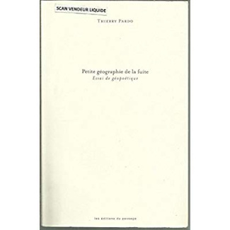 Petite géographie de la fuite. Essai de géopoétique
