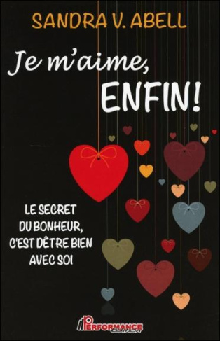 JE M'AIME, ENFIN ! LE SECRET DU BONHEUR, C'EST D'ETRE BIEN AVEC SOI