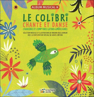Le colibri chante et danse. Chansons et comptines latino-américaines, Edition bilingue français-espa