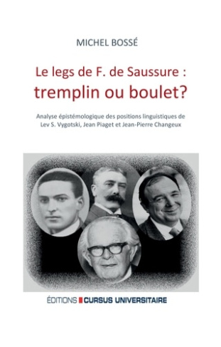 Le legs de F. de Saussure : tremplin ou boulet ? Analyse épistémologique des positions linguistiques
