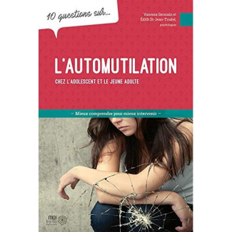 10 questions sur l'automutilation chez l'adolescent et le jeune adulte