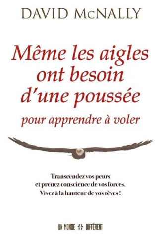 Même les aigles ont besoin d'une poussée pour apprendre à voler. Transcandez vos peurs et prenez con
