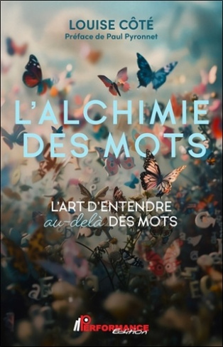 L'alchimie des mots. L'art d'entendre au-delà des mots