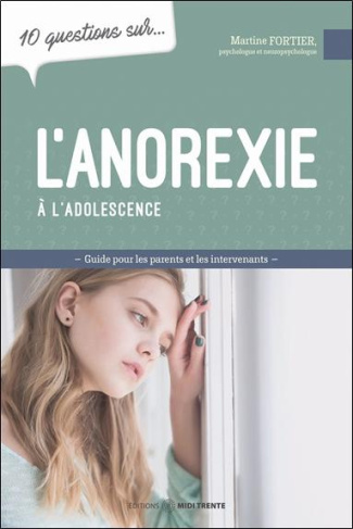 10 questions sur l'anorexie à l'adolescence. Guide pour les parents et les intervenants