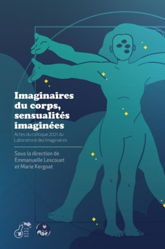 Imaginaires du corps, sensualités imaginées. Actes du colloque 2021 du laboratoire des imaginaires