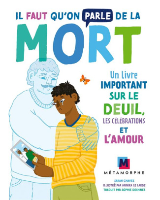 Il faut qu'on parle de la mort. Un livre important sur le deuil, les célébrations et l'amour