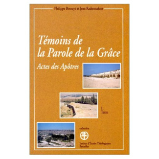 TEMOINS DE LA PAROLE DE LA GRACE. Lecture des actes des apôtres, Tome 1, Texte et Tome 2, Lecture co