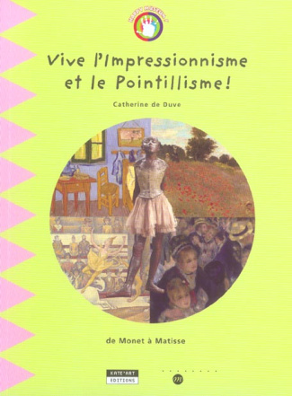 Vive l'Impressionnisme et le Pointillisme ! / De Monet à Matisse