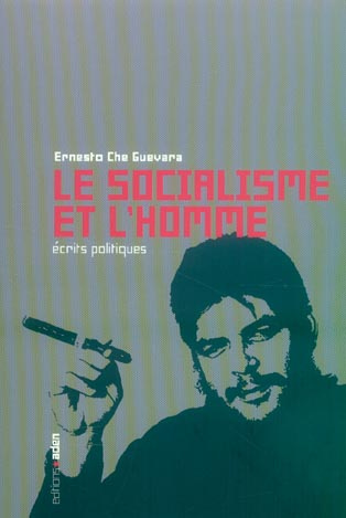 Le socialisme et l'homme. Ecrits politiques