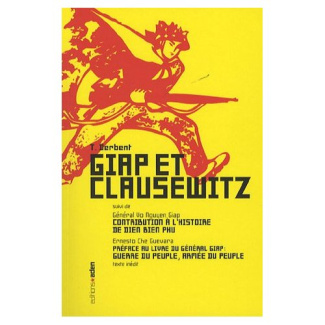 Giap et Clausewitz. Suivi de Contribution à l'histoire de Dien Bien Phu et de Préface au livre du gé