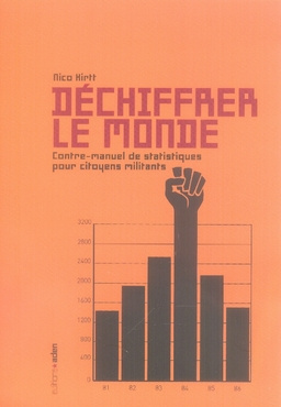 Déchiffrer le monde. Contre-manuel des statistiques pour citoyens militants