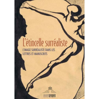 L'étincelle surréaliste. L'image surréaliste dans les lettres et manuscrits