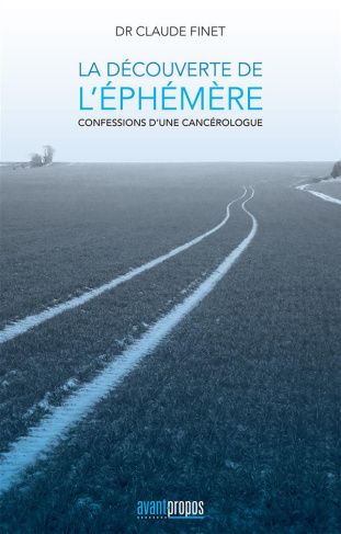 La découverte de l'éphémère. Confessions d'une cancérologue
