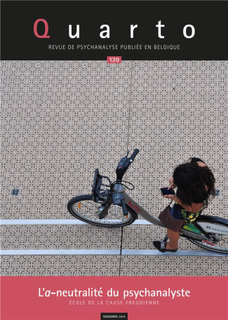 Quarto N° 120, novembre 2018 : L'a-neutralité du psychanalyste