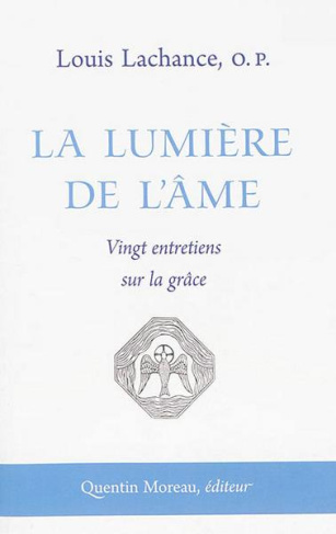 La lumière de l'âme. Vingt entretiens sur la grâce
