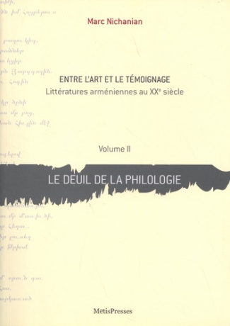 Entre l'art et le témoignage. Littératures arméniennes au XXe siècle Volume 2, Le deuil de la philol