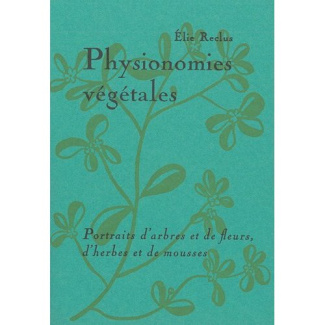 Physionomies végétales. Portraits d'arbres et de fleurs, d'herbes et de mousses