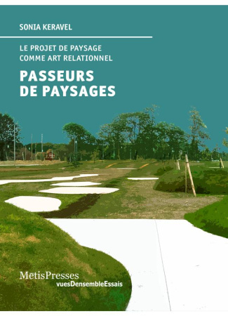 Passeurs de paysages. Le projet de paysage comme art relationnel
