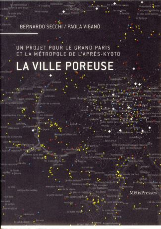 La ville poreuse. Un projet pour le Grand Paris et la métropole de l'après-Kyoto