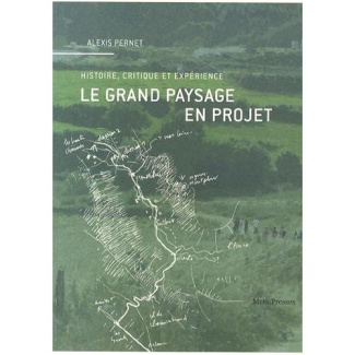 Le grand paysage en projet. Histoire, critique et expérience