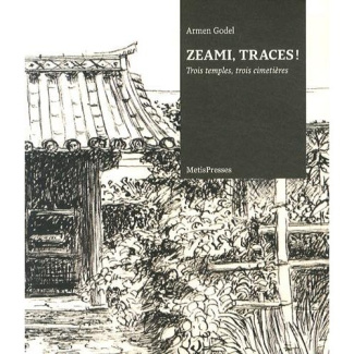 Zeami, traces ! Trois temples, trois cimetières (édition bilingue français-japonais)