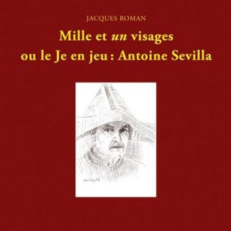 Mille et un visages où le Je en jeu : Antoine Sevilla