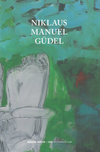 Niklaus Manuel Güdel. Mémoire, souvenir, histoire, Edition bilingue français-allemand