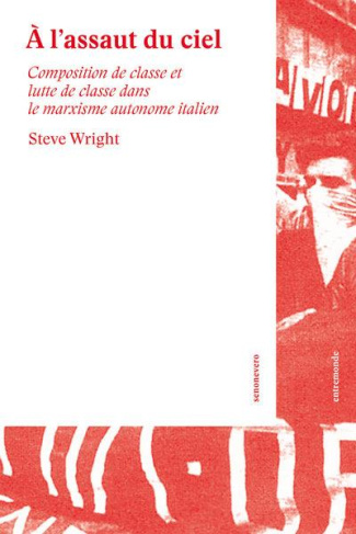 A L'ASSAUT DU CIEL : HISTOIRE CRITIQUE DE L'OPERAISME